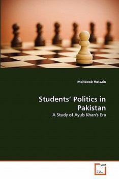 Paperback Students' Politics in Pakistan: A Study of Ayub Khan's Era Book