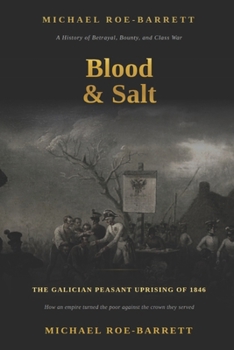 Blood and Salt: The Galician Peasant Uprising of 1846
