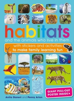 Paperback Habitats and the Animals Who Live in Them: With Stickers and Activities to Make Family Learning Fun Book