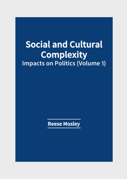 Hardcover Social and Cultural Complexity: Impacts on Politics (Volume 1) Book