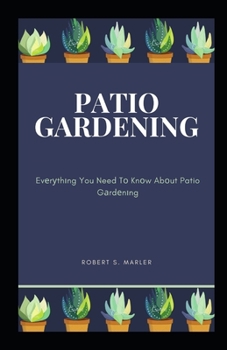 Paperback Patio Gardening: Evеrуthіng You Need Tо Knоw Abоut Patio Gаrdеnіng Book
