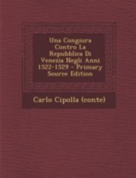 Paperback Una Congiura Contro La Repubblica Di Venezia Negli Anni 1522-1529 - Primary Source Edition [Italian] Book