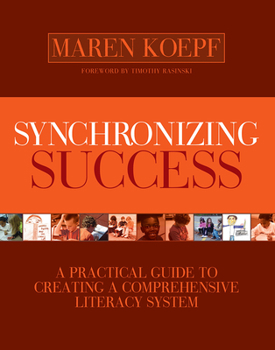 Paperback Synchronizing Success: A Practical Guide to Creating a Comprehensive Literacy System Book