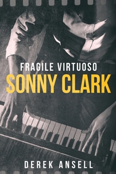 Paperback Sonny Clark - Fragile Virtuoso [Large Print] Book