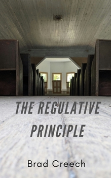 The Regulative Principle of Worship: A Brief Examination and Defense (Short Studies)