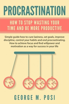 Paperback Procrastination: How To Stop Wasting Your Time And Be More Productive Book
