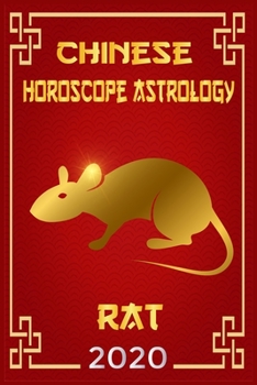 Chinese Horoscope & Astrology Rat 2020: Monthly Astrological Forecasts for Every Zodiac Sign for How To Plan My Life For The Future 2020 (Your Complete Personology Guide (Book)