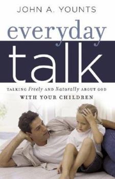 Paperback Everyday Talk: Talking Freely and Naturally about God with Your Children Book
