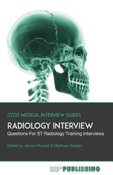 Paperback Radiology Interview: The Definitive Guide With Over 500 Interview Questions For ST Radiology Training Interviews Book