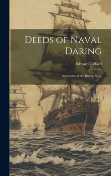 Hardcover Deeds of Naval Daring: Anecdotes of the British Navy Book