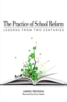 Paperback The Practice of School Reform: Lessons from Two Centuries Book