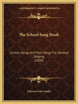 Paperback The School Song Book: Unison Songs And Part-Songs For General Singing (1909) Book