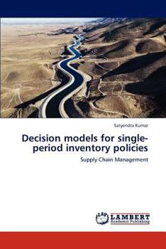 Decision models for single-period inventory policies: Supply Chain Management