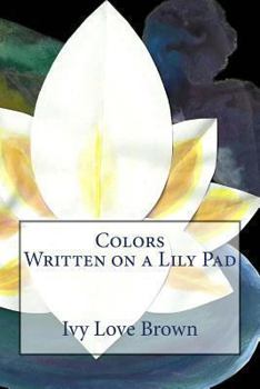 Paperback Colors Written on a Lily Pad Book