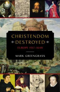 Hardcover Christendom Destroyed: Europe 1517-1648 Book