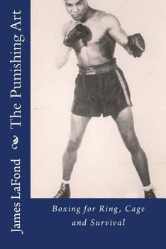 Paperback The Punishing Art: Boxing for Ring, Cage and Survival Book