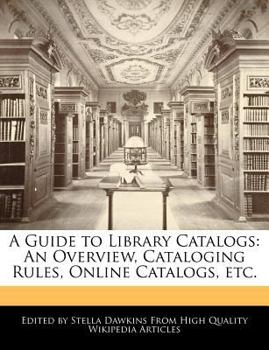 Paperback A Guide to Library Catalogs: An Overview, Cataloging Rules, Online Catalogs, Etc. Book