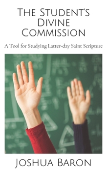 Paperback The Student's Divine Commission: A Tool for Studying Latter-day Saint Scripture Book