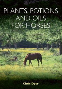 Paperback Plants, Potions and Oils for Horses Book