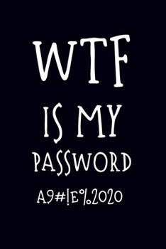 WTF Is My Password: Internet Password Logbook, Password Log Book and Internet Password Organizer, Password Journal, Password Management, Logbook To ... Your Passwords: password book small 6" x 9"