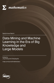 Hardcover Data Mining and Machine Learning in the Era of Big Knowledge and Large Models Book