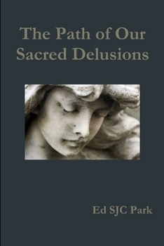 Paperback The Path of Our Sacred Delusions Book