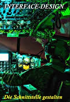 Interface Design: Die Mensch-Maschine-Schnittstelle gestalten (German Edition)