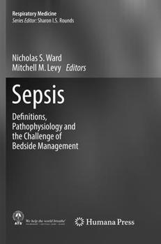 Sepsis: Definitions, Pathophysiology and the Challenge of Bedside Management