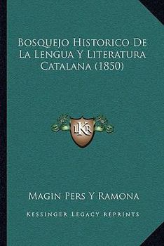 Paperback Bosquejo Historico De La Lengua Y Literatura Catalana (1850) [Spanish] Book