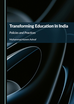 Hardcover Transforming Education in India: Policies and Practices Book