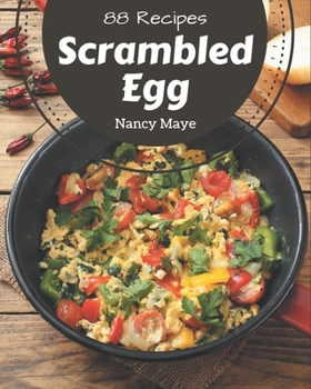 Paperback 88 Scrambled Egg Recipes: Unlocking Appetizing Recipes in The Best Scrambled Egg Cookbook! Book