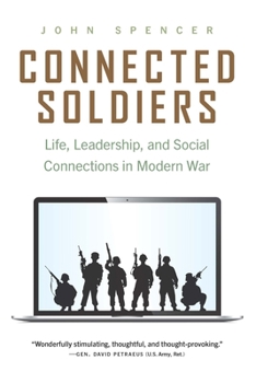 Paperback Connected Soldiers: Life, Leadership, and Social Connections in Modern War Book