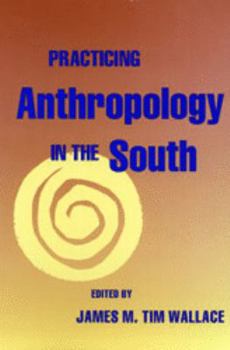 Paperback Practicing Anthropology in the South Book