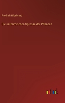 Hardcover Die unterirdischen Sprosse der Pflanzen [German] Book