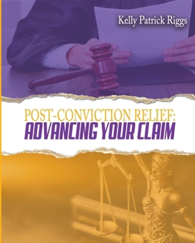 Paperback Post-Conviction Relief: Advancing Your Claim Book