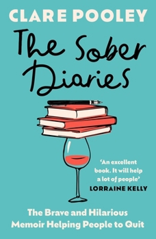 The Sober Diaries: The Hilarious and Brave Memoir That Is Helping People to Quit Drinking