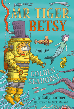 Paperback Mr Tiger, Betsy and the Golden Seahorse (Mr Tiger 3) Book