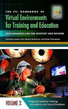 Hardcover The PSI Handbook of Virtual Environments for Training and Education: Developments for the Military and Beyond, Volume 3, Integrated Systems, Training Evaluations, and Future Directions Book