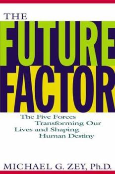 Hardcover The Future Factor: The Five Forces Transforming Our Lives and Shaping Human Destiny Book
