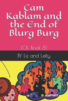 Paperback Cam Kablam and the End of Blurg Burg: (CK Book 8) Book