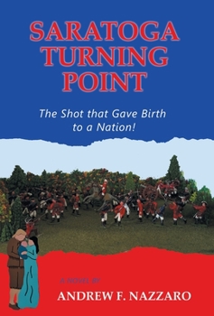 Hardcover Saratoga Turning Point: The Shot That Gave Birth to a Nation! Book