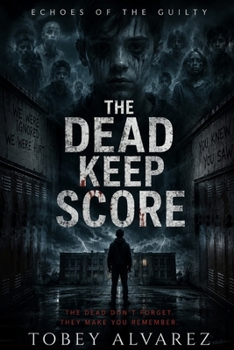 ECHOES OF THE GUILTY: THE DEAD KEEP SCORE
