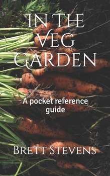 Paperback In The Veg Garden: A pocket reference guide Book
