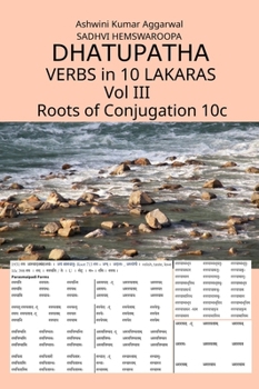 Hardcover Dhatupatha Verbs in 10 Lakaras Vol III: Roots of Conjugation 10c [Sanskrit] Book