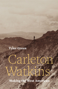 Hardcover Carleton Watkins: Making the West American Book