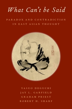 Hardcover What Can't Be Said: Paradox and Contradiction in East Asian Thought Book