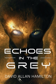 Echoes In The Grey: A Science Fiction First Contact Thriller (The Ross 128 Trilogy)