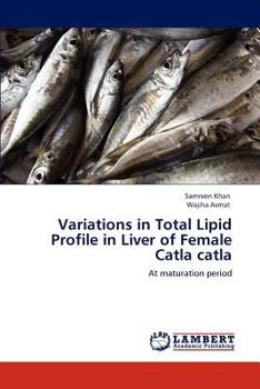 Variations in Total Lipid Profile in Liver of Female Catla catla: At maturation period