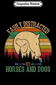 Composition Notebook: The Picture Easily Distracted By Horse Dog Gift Farmer Journal/Notebook Blank Lined Ruled 6x9 100 Pages