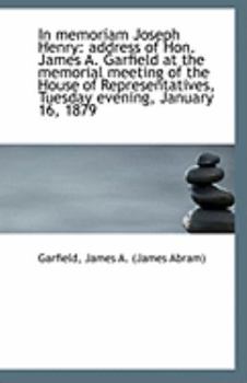 Paperback In Memoriam Joseph Henry: Address of Hon. James A. Garfield at the Memorial Meeting of the House of Book